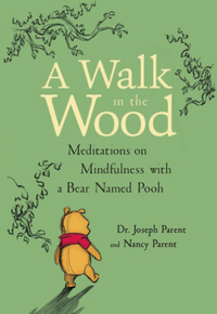 A Walk In The Wood Meditations On Mindfulness With A Bear Named Pooh